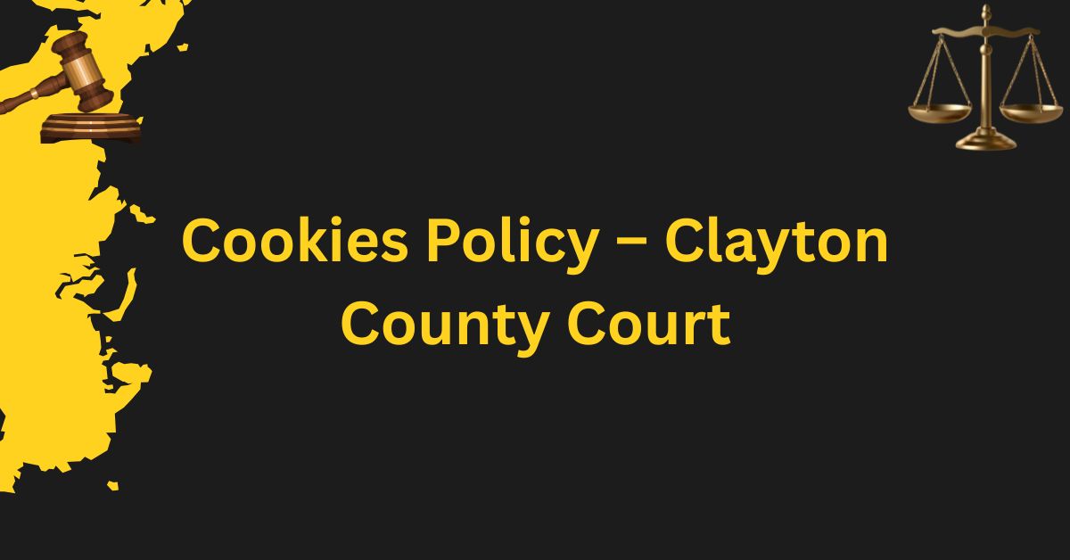 Cookies-Policy-–-Clayton-County-Court