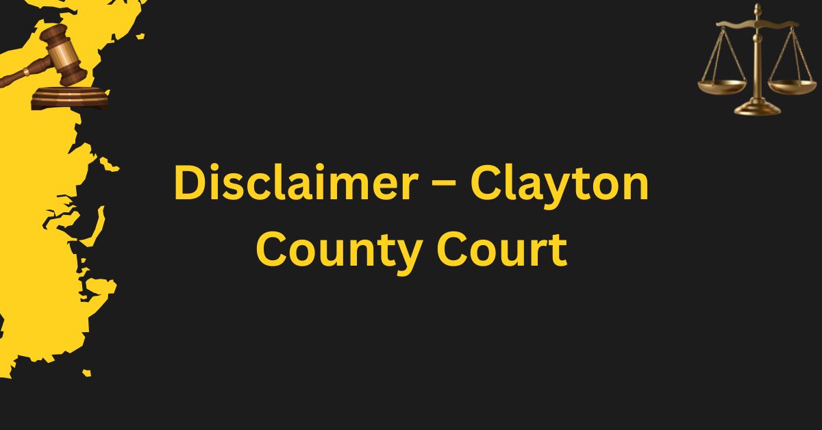 Disclaimer-–-Clayton-County-Court